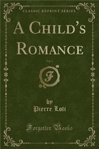 A Child's Romance, Vol. 1 (Classic Reprint)