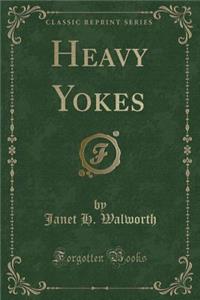 Heavy Yokes (Classic Reprint)