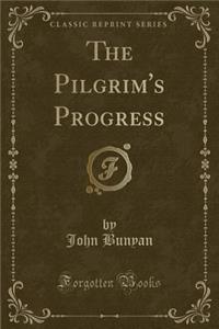 The Pilgrim's Progress (Classic Reprint)