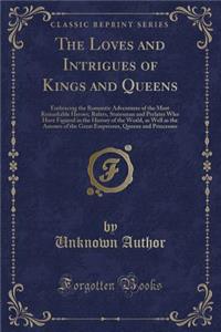 The Loves and Intrigues of Kings and Queens