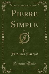 Pierre Simple, Vol. 2 (Classic Reprint)
