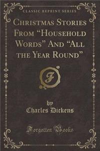 Christmas Stories from Household Words and All the Year Round (Classic Reprint)
