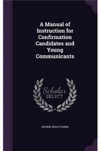 Manual of Instruction for Confirmation Candidates and Young Communicants