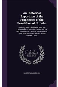 An Historical Exposition of the Prophecies of the Revelation of St. John