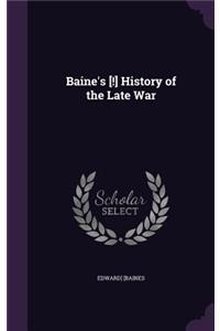 Baine's [!] History of the Late War