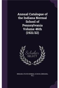 Annual Catalogue of the Indiana Normal School of Pennsylvania Volume 46th (1921/22)