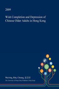 Wish Completion and Depression of Chinese Older Adults in Hong Kong