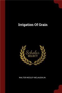 Irrigation of Grain