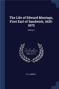The Life of Edward Montagu, First Earl of Sandwich, 1625-1672; Volume 1