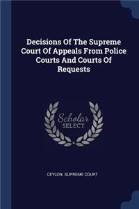 Decisions Of The Supreme Court Of Appeals From Police Courts And Courts Of Requests