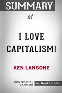 Summary of I Love Capitalism by Ken Langone