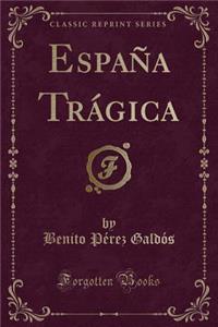 EspaÃ±a TrÃ¡gica (Classic Reprint)