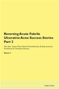 Reversing Acute Febrile Ulcerative Acne: