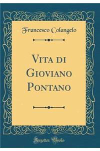 Vita Di Gioviano Pontano (Classic Reprint)