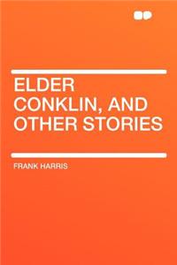 Elder Conklin, and Other Stories