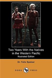 Two Years with the Natives in the Western Pacific (Illustrated Edition) (Dodo Press)