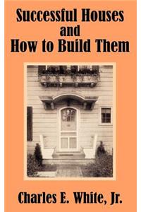 Successful Houses and How to Build Them