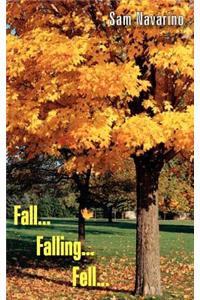 Fall...Falling...Fell...