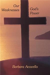 Our Weaknesses God's Power