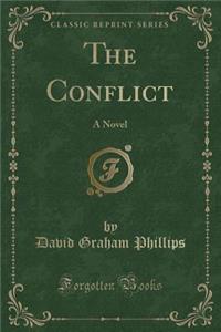 The Conflict: A Novel (Classic Reprint)