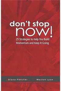 Don't Stop Now!