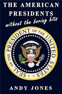 The American Presidents Without the Boring Bits