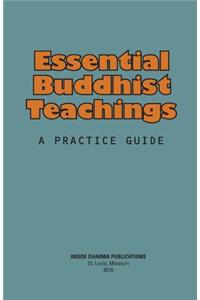 Essential Buddhist Teachings: A Practice Guide