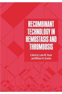 Recombinant Technology in Hemostasis and Thrombosis