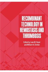 Recombinant Technology in Hemostasis and Thrombosis