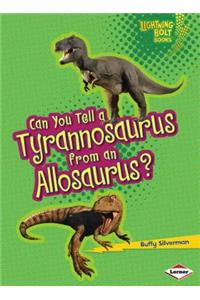 Can You Tell a Tyrannosaurus from an Allosaurus?