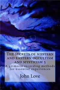 The Secrets of Western and Eastern Occultism and Mysticism 5