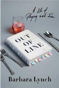 Out of Line: A Life of Playing with Fire