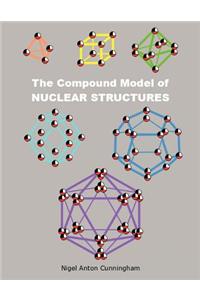 The Compound Model of Nuclear Structures