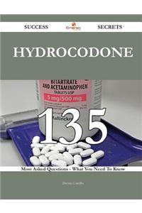 Hydrocodone 135 Success Secrets - 135 Most Asked Questions On Hydrocodone - What You Need To Know