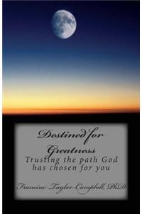Destined for Greatness: Trusting the path God has chosen for you