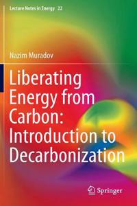 Liberating Energy from Carbon: Introduction to Decarbonization