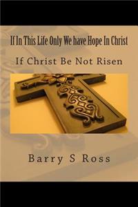 If In This Life Only We have Hope In Christ