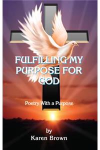 Fulfilling My Purpose for God