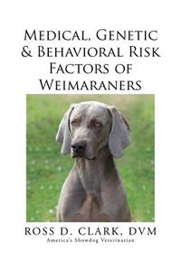 Medical, Genetic & Behavioral Risk Factors of Weimaraners