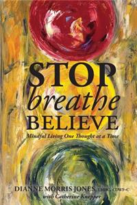 Stop Breathe Believe