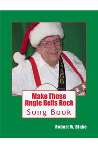 Make Those Jingle Bells Rock: Song Book