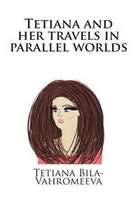 Tetiana and Her Travels in Parallel Worlds