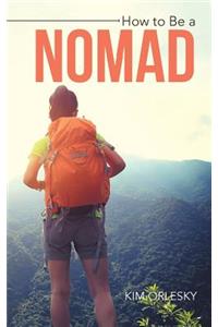 How to Be a Nomad