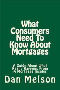 What Consumers Need To Know About Mortgages