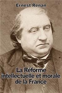 La Réforme intellectuelle et morale de la France