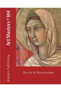 Art Masters # 104: Duccio Di Buoninsegna