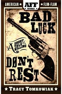 Bad Luck Don't Rest