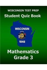 WISCONSIN TEST PREP Student Quiz Book Mathematics Grade 3