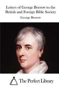 Letters of George Borrow to the British and Foreign Bible Society