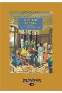 Thirteen Guests (Large Print 16pt)
